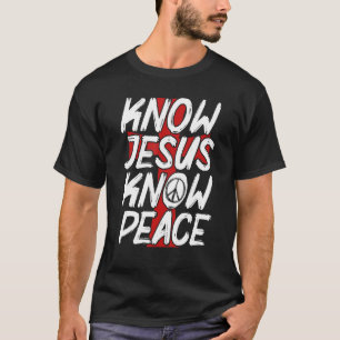 Know Jesus Know Peace Christian Religion Religious T-Shirt