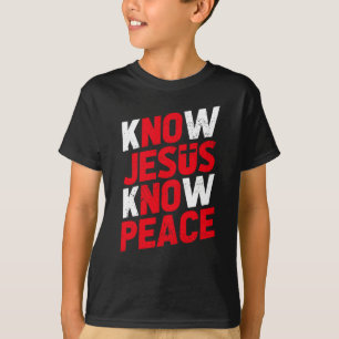 Know Jesus Know Peace Christian T-Shirt