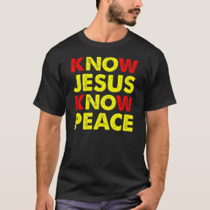 Know Jesus Know Peace Christian T-Shirt