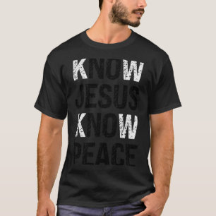 Know Jesus Know Peace Christian Vibes T-Shirt