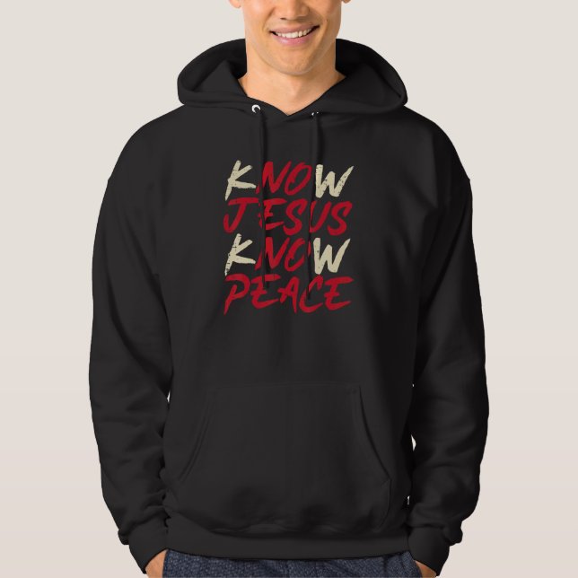 Know Jesus Know Peace God Faith Christian Men Wome Hoodie (Front)