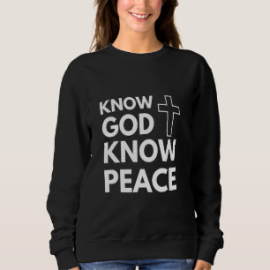 Know Jesus Know Peace God Faith Christian Women Me Sweatshirt