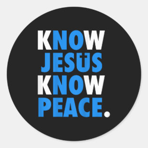 Know Jesus Know Peace No Jesus No Peace Christian Classic Round Sticker