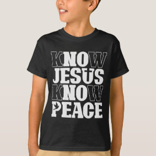 Know Jesus Know Peace Religion God Church Christia T-Shirt