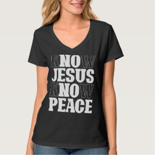 Know Jesus Know Peace Religion God Church Christia T-Shirt