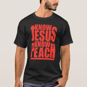 Know Jesus No Peach Funny Happy Wives Happy Lives T-Shirt