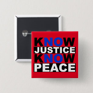 KNOW JUSTICE KNOW PEACE 15 CM SQUARE BADGE