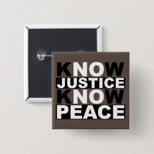 KNOW JUSTICE KNOW PEACE 15 CM SQUARE BADGE