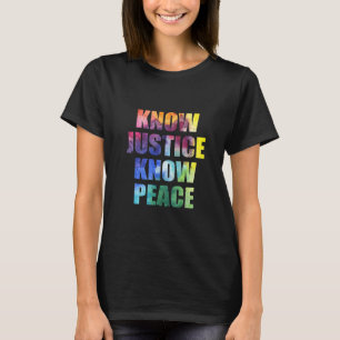 Know Justice Know Peace Black Pride History Equali T-Shirt