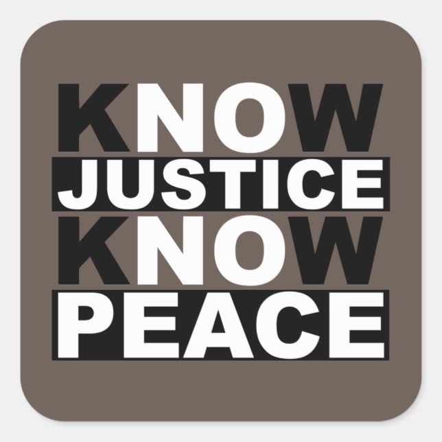KNOW JUSTICE KNOW PEACE SQUARE STICKER (Front)