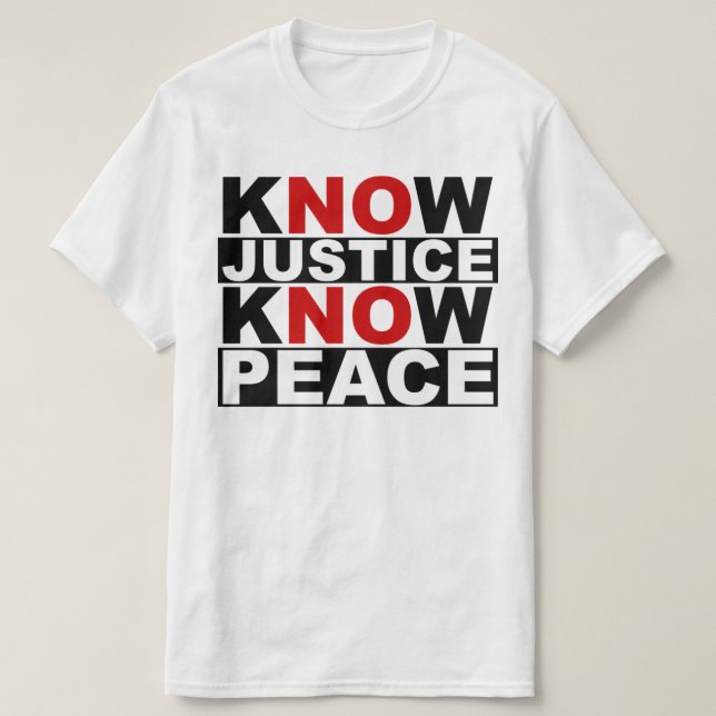 KNOW JUSTICE KNOW PEACE T-Shirt (Design Front)