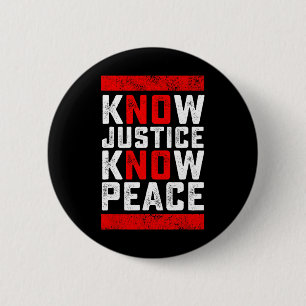 Know Justice No Peace Black Lives Problem  6 Cm Round Badge