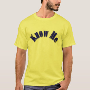 Know Me T-Shirt