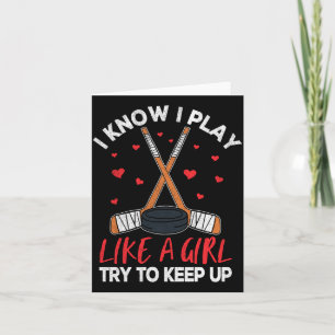 Know Play Like A Girl Ice Hockey For Girls Hockey Card