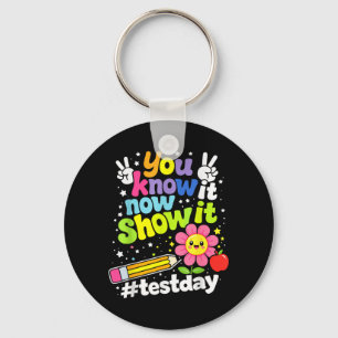 Know Show Testing Day Motivational Teacher Key Ring