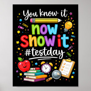 Know Show Testing Day Motivational Teacher Poster