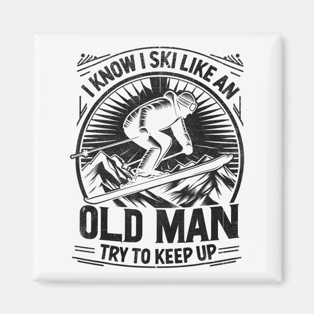 Know ski like an old man try to keep up skiing magnet (Front)