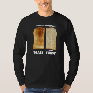 Know The Difference Toast Raw Toast T-Shirt