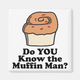 know the muffin man magnet