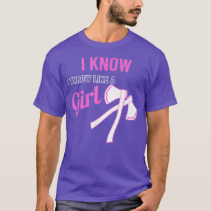 Know Throw Like Girl Funny Women Axe Throwing Gift T-Shirt