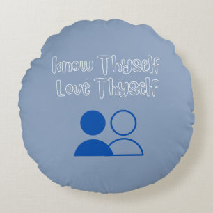 Know Thyself, Love Thyself Round Pillow