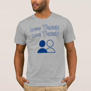 Know Thyself, Love Thyself T-shirt