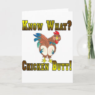 Know What?  Chicken Butt! Card