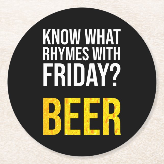 Know What Rhymes With Friday? Beer Round Paper Coaster (Front)