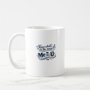 Know Whats on the Menu Me n U Quote Design Coffee Mug