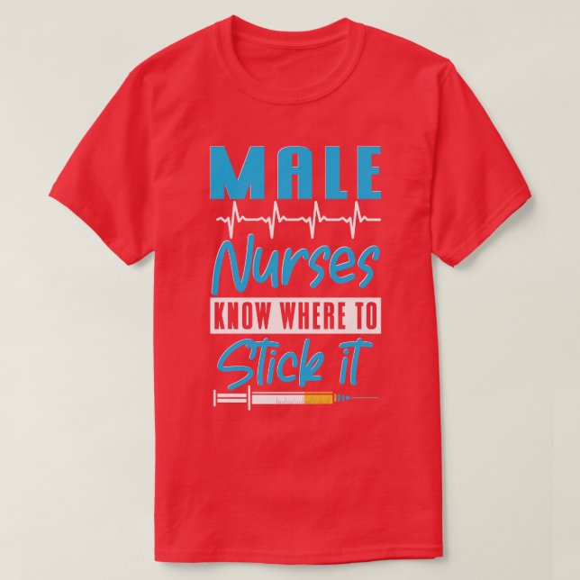 Know Where To Stick It Male Nurse T-Shirt (Design Front)