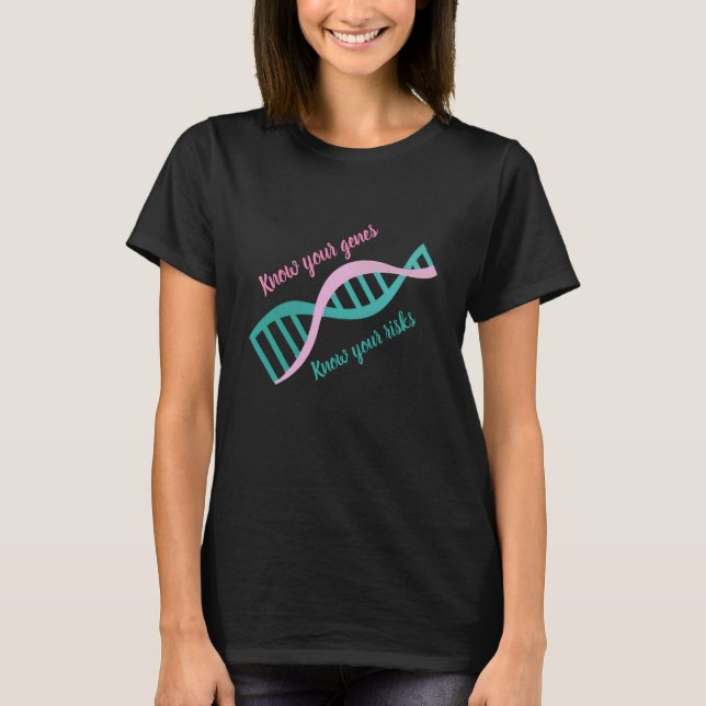 Know your genes, Know your risks T-Shirt (Front)
