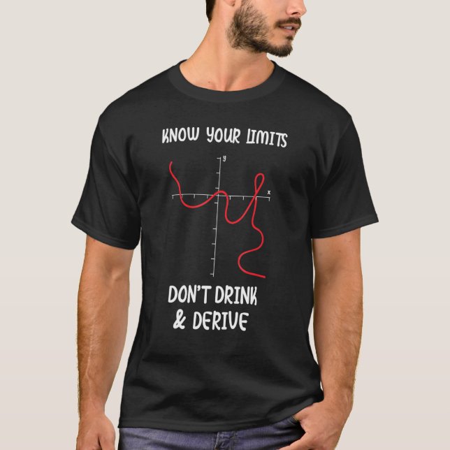 Know Your Limits Dont Drink Derive T-Shirt (Front)