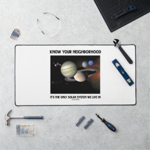 Know Your Neighbourhood It's The Only Solar System Desk Mat