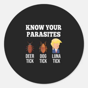 Know Your Parasites Anti-trump Funny Tick Resist Classic Round Sticker