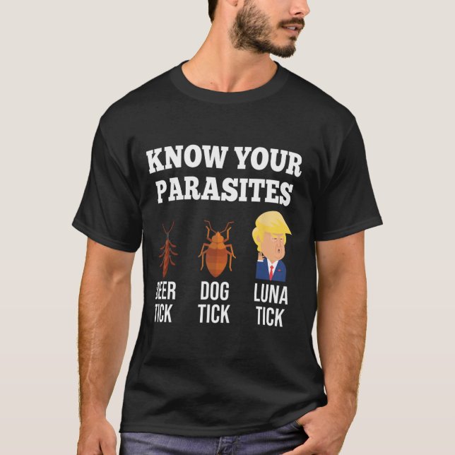 Know Your Parasites Anti-trump Funny Tick Resist  T-Shirt (Front)