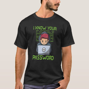 Know Your Password T-Shirt