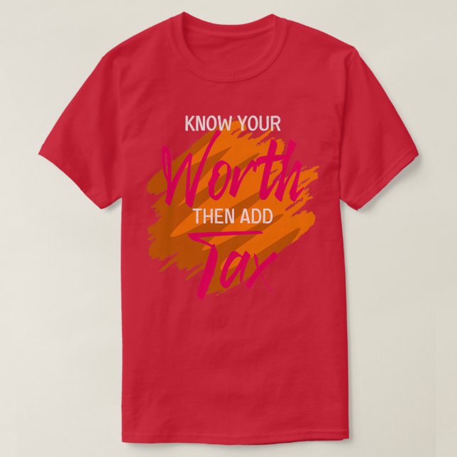 Know your worth Accounting Professor Gift T-Shirt (Design Front)