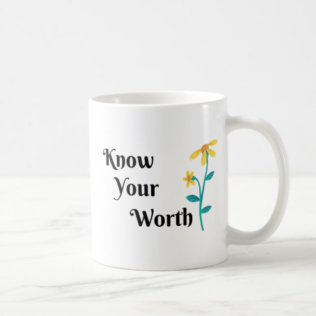 KNOW YOUR WORTH QOUTE, FLOWER DESIGN COFFE MUG (Right)