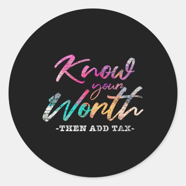 Know Your Worth Then Add Tax Classic Round Sticker (Front)