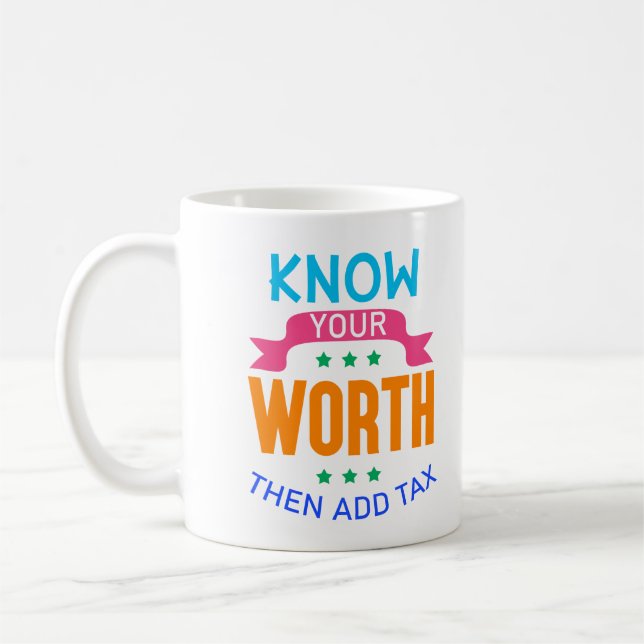 Know Your Worth Then Add Tax Coffee Mug (Left)