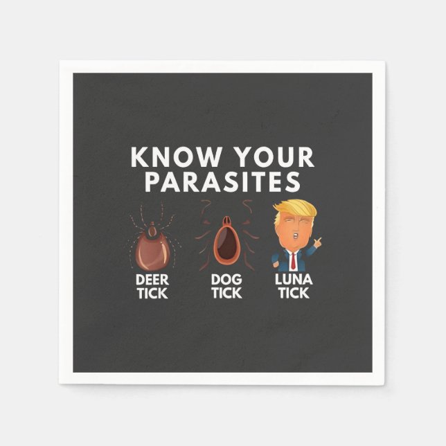 Know you're parasites Anti-Trump Humour Politics Napkin (Front)