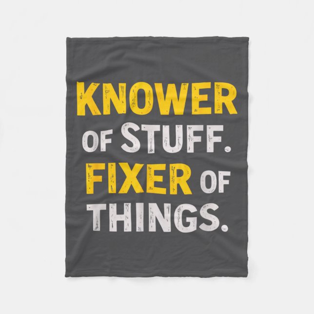 Knower Of Stuff. Fixer Of Things. Funny Gift For F Fleece Blanket (Front)