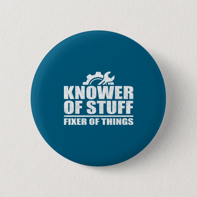 Knower Of Stuff Fixer Of Things Funny Mechanic Fat 6 Cm Round Badge (Front)