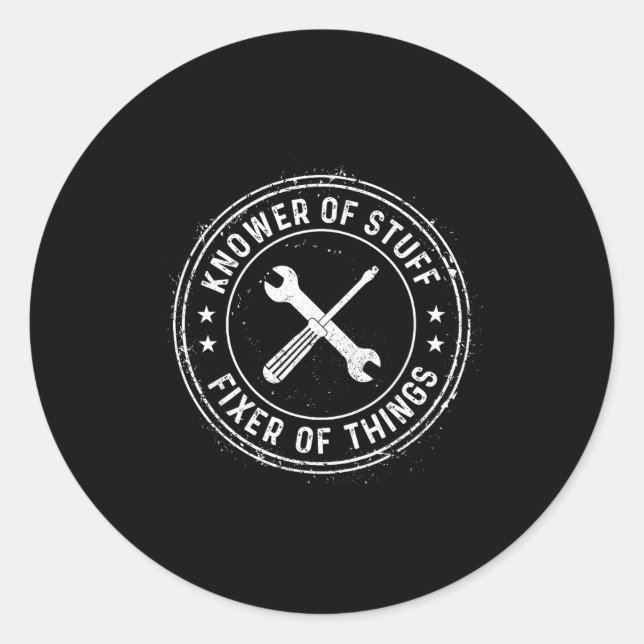 Knower Of Stuff Fixer Of Things Handyman Dad Fathe Classic Round Sticker (Front)