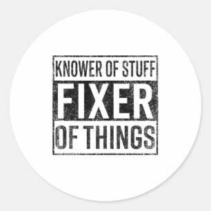 Knower Of Stuff Fixer Of Things Handyman Dad Fathe Classic Round Sticker
