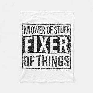 Knower Of Stuff Fixer Of Things Handyman Dad Fathe Fleece Blanket