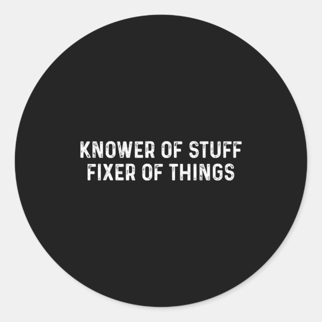 Knower Of Stuff Fixer Of Things Men Dad Funny Mech Classic Round Sticker (Front)