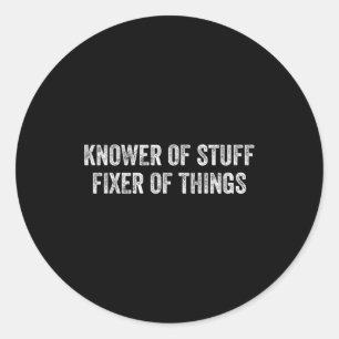 Knower Of Stuff Fixer Of Things Men Dad Funny Mech Classic Round Sticker