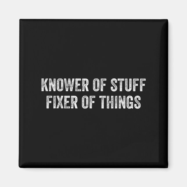 Knower Of Stuff Fixer Of Things Men Dad Funny Mech Magnet (Front)