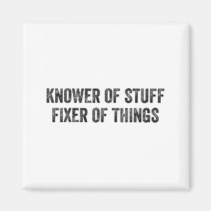 Knower Of Stuff Fixer Of Things Men Dad Funny Mech Magnet
